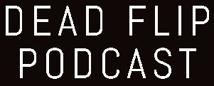 deadflippodcast