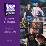 The BackBox Pinball Podcast Bonus Episode: Emily Cosson