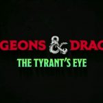 Dungeons & Dragons: The Tyrant’s Eye Playthroughs
