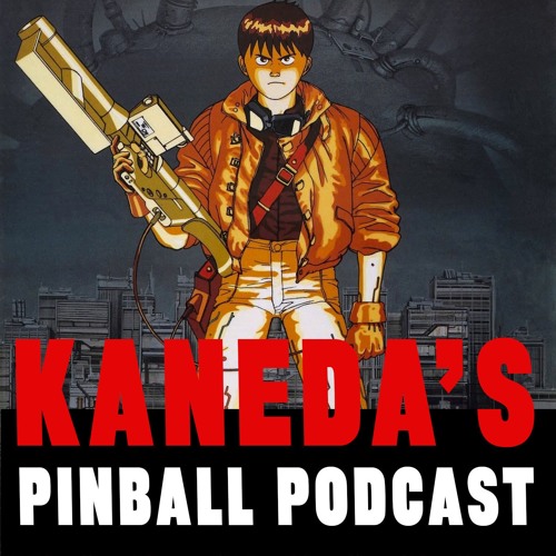 Kaneda’s Pinball Podcast 240