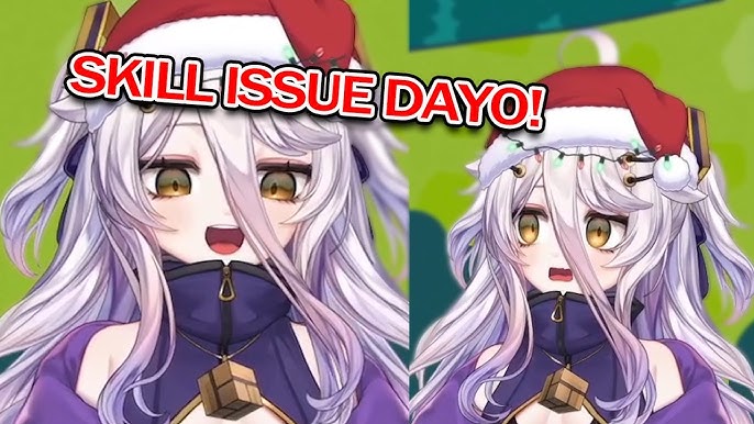 Skill Issue (DAYO!)