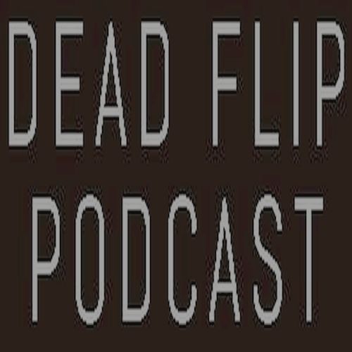 Dead Flip Podcast